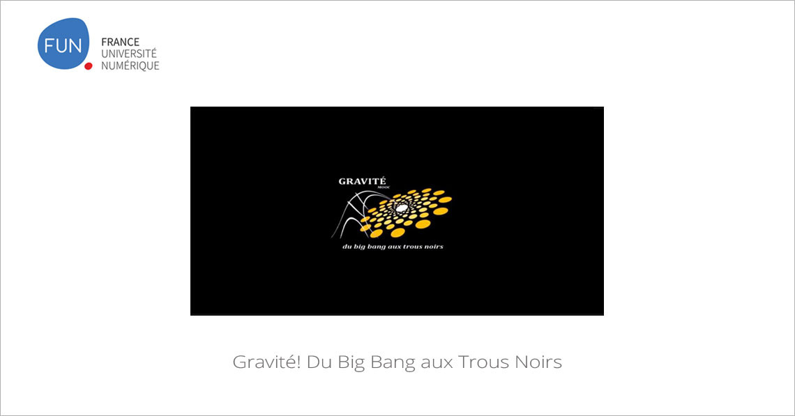 MOOC Gravité! Du Big Bang aux Trous Noirs